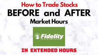 How to Trade Stocks BEFORE and AFTER Market Hours  Extended Trading in Fidelity [upl. by Xirdnek]