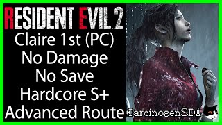 Resident Evil 2 Remake PC  Claire 1st Claire A No Damage No Save ADVANCED ROUTE Hardcore S [upl. by Novart]