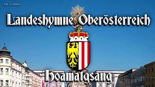 Hoamatgsang ● Landeshymne Oberösterreich Anthem of Upper AustriaEnglish translation [upl. by Nrublim]