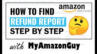 How to Find a Refund Report on Amazon Seller Central [upl. by Airamzul]