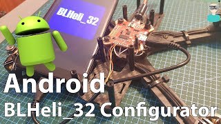 How To Configure BLHeli32 ESCs Using Your Android Device [upl. by Ydarg]