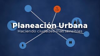 Planeación Urbana Haciendo ciudades más sensibles [upl. by Greeson]