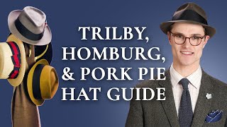 Trilby Homburg amp Pork Pie Hat Guide [upl. by Laird520]