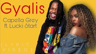 Capella Grey  Gyalis ft Lucki Starr Lyric Video [upl. by Ledba255]