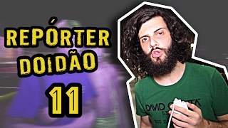 REPÓRTER DOIDÃO 11  PEGADINHA [upl. by Arras]