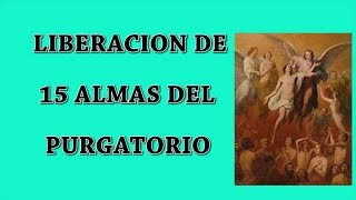 LIBERACION DE 15 ALMAS DEL PURGATORIO [upl. by Nishom]