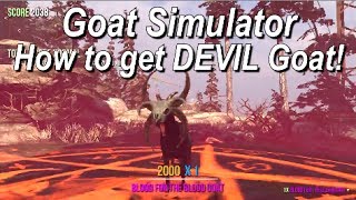 Goat Simulator  How to get the DEVIL Goat [upl. by Ilowell]