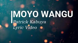 Moyo Wangu by Patrick Kubuya Lyric Video [upl. by Gunzburg]