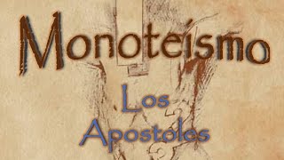 Monoteismo Los Apostoles [upl. by Eteragram]