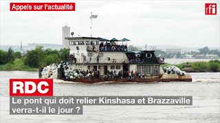 RDC  le pont qui doit relier Kinshasa et Brazzaville verratil le jour [upl. by Magbie]