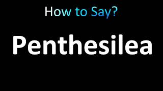 How to Pronounce Penthesilea [upl. by Lannie]