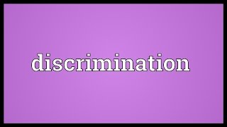 Discrimination Meaning [upl. by Midan]