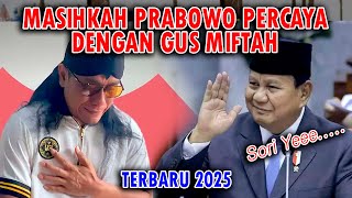 MASIHKAH PRABOWO PERCAYA DENGAN GUS MIFTAH gusmiftah [upl. by Ahsoet]