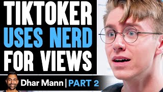 TikToker USES NERD For Views PART 2  Dhar Mann [upl. by Isnam]