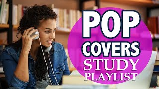 Pop Covers Study Mix 2020  Instrumental Music Playlist  No Lyrics  2 Hours [upl. by Dwan]