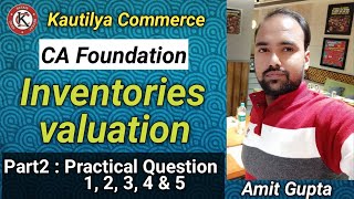 CA Foundation  Inventory valuation Practical Question 1234 amp 5  Part2 [upl. by Assirek]