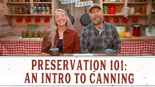 PRESERVATION 101 INTRO TO CANNING [upl. by Nirtiac834]