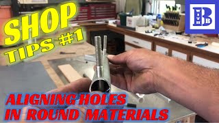 SHOP TIPS  How to  Aligning drilled holes in round materials [upl. by Olsen767]