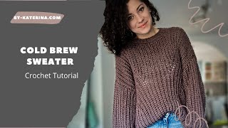 Cold Brew Sweater Crochet Tutorial [upl. by Gamali273]