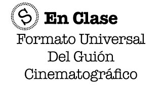 Formato Universal del Guión Cinematográfico  En Clase [upl. by Marela897]