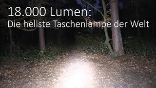 18000 Lumen  Die hellste Taschenlampe der Welt [upl. by Clementius]