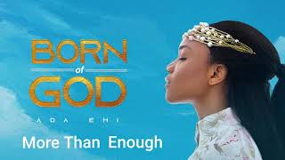 Ada Ehi  More Than Enough  BORN OF GOD [upl. by Loy]