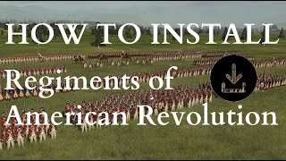 HOW TO INSTALL  Regiments of American Revolution MOD [upl. by Kennard]