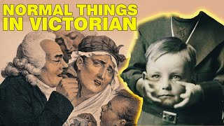 Creepy Things that Were Normal in the Victorian Era [upl. by Aneelehs]