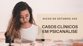 Casos Clínicos em Psicanálise  Dicas de Estudos 3 [upl. by Odrick266]