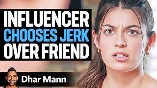 Influencer CHOOSES Jerk Over FRIEND  Dhar Mann [upl. by Thorncombe]