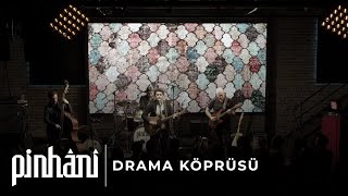 Pinhani  Drama Köprüsü [upl. by Fox]